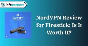 NordVPN Review for Firestick: Is It Worth It?