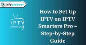 How to Set Up IPTV on IPTV Smarters Pro – Step-by-Step Guide