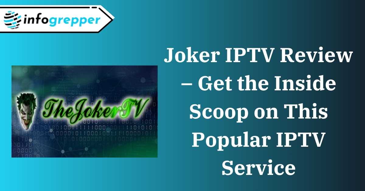 Joker IPTV Review – Get the Inside Scoop on This Popular IPTV Service