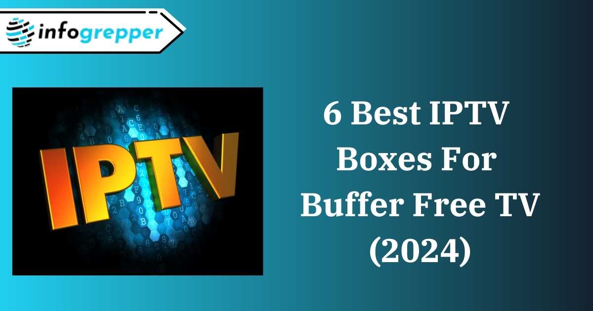 6 Best IPTV Boxes For Buffer Free TV (2024)