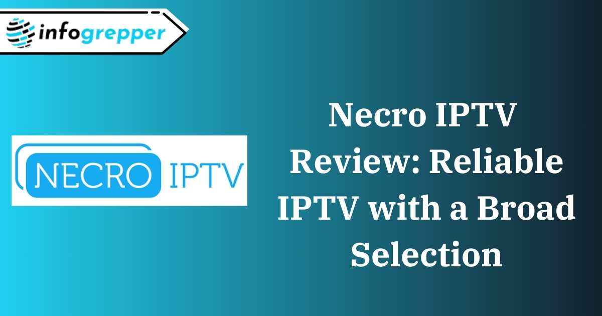 Necro IPTV Review: Reliable IPTV with a Broad Selection