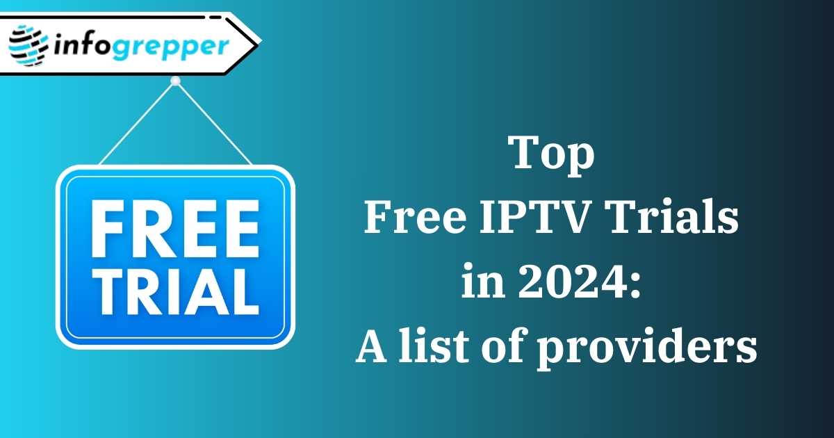 Top Free IPTV Trials in 2024: A list of providers